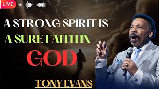 A STRONG SPIRIT IS A SURE FAITH IN GODTONY EVANS [upl. by Anerak217]