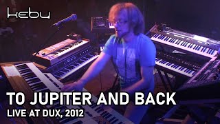 Kebu  To Jupiter and Back live  Dux [upl. by Artimed]