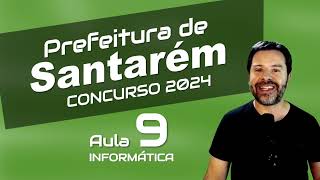 Concurso Prefeitura Santarém PA  Aula 9 de Informática [upl. by Dorweiler]