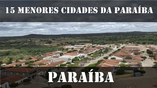 PARAÍBA  CONHEÇA AS 15 MENORES CIDADES DA PARAÍBA [upl. by Joni434]