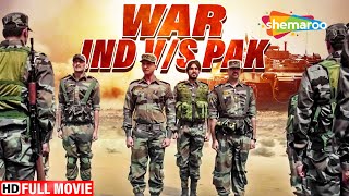 WAR IND vs PAK HD HINDI MOVIE  BLOCKBUSTER SUPERHIT HINDI ACTION MOVIE  War Chodo Naa Yaar [upl. by Alva]