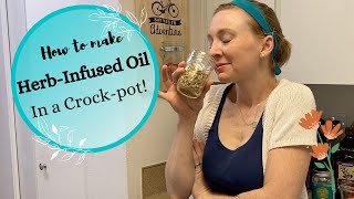 How to Make HerbInfused Oil in a Crockpot the quick and easy way [upl. by Hcab]