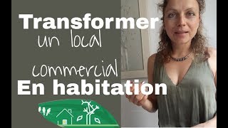 Transformer un local commercial en habitation regardez cette vidéo avant [upl. by Dulciana]