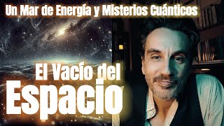 El Vacío del Espacio Un Mar de Energía y Misterios Cuánticos [upl. by Cargian]