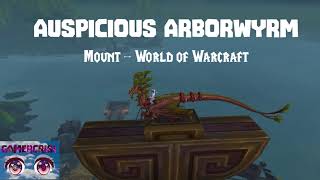 Auspicious Arborwyrm Mount  World of Warcraft [upl. by Bronwyn]