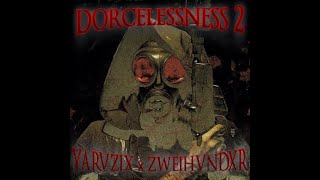 DORCELESSNESS 2 ft ZWE1HVNDXR [upl. by Vierno]