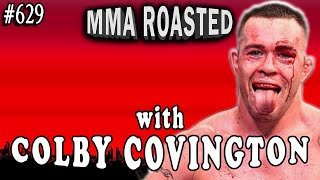 Colby Covington  MMA Roasted 629 [upl. by Einafit821]