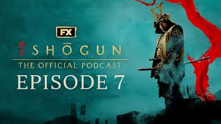 Episode 7  A Stick of Time  FXs Shōgun The Official Podcast [upl. by Priest]