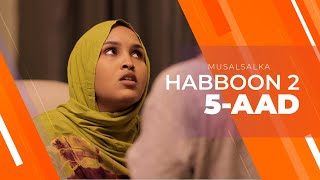 HABBOON S2 XALQADA 5AAD  AROOSKA IN LAGUGU QASBO JAMAAL AYAA KADANBEEYO [upl. by Peedus]