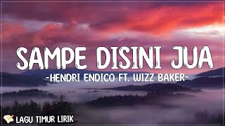 Wizz Baker ft Hendri endico  Sampe Disini Jua Lirik Lagu Timur Terbaru 2024 [upl. by Balduin]