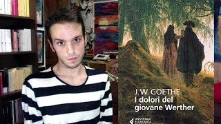 I DOLORI DEL GIOVANE WERTHER di Goethe  Recensione [upl. by Lemej]