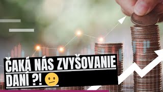 💸 Prichádza zvýšenie daní Ako to ovplyvní vašu peňaženku ⚠️ [upl. by Derrik]