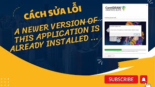 Cách sửa lỗi A newer version of this application is already installed Installation Stoped Coreldraw [upl. by Brody]