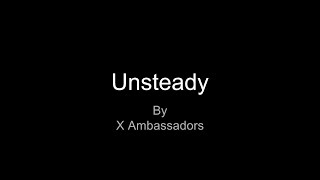 Unsteady by X Ambassadors Lyrics [upl. by Kurth]