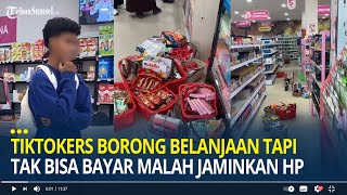 Viral TikTokers Borong Belanjaan di Minimarket Tapi Tak Bisa Bayar Malah Mau Jaminkan HP [upl. by Hairahs]