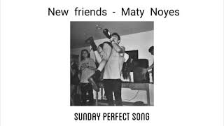 New Friends  Maty Noyes slowed down [upl. by Ecnadnak]