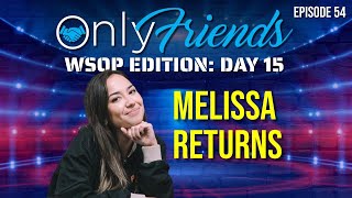 WSOP 2022 Day 15 Melissa is BACK in Las Vegas  Only Friends Podcast wMatt Berkey Ep 54 [upl. by Merna]