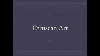 Etruscan Art [upl. by Ymmak]