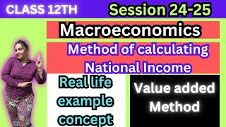 Value added methodMethods for calculating National IncomeReal ConceptClass 12Macroeconomics12 [upl. by Macmullin]