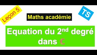 Equation du second degré dans C Terminale S nombres complexes maths algèbre [upl. by Maro]