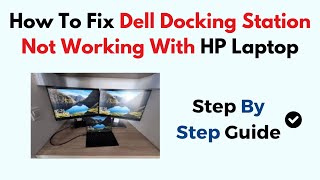 How To Fix Dell Docking Station Not Working With HP Laptop [upl. by Mitman]