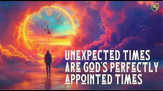 Sermon Unexpected Times Are Gods Perfectly Appointed Times [upl. by Ellienad815]