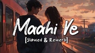 Maahi Ve  Slowed  Rewerb   Neha Kakkar Lofi Song  Xparth Lofi Editz [upl. by Una]