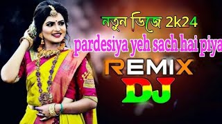 Pardesiya Yeh Sach Hai Piya Remix Song tuhinhait2099 [upl. by Yral]