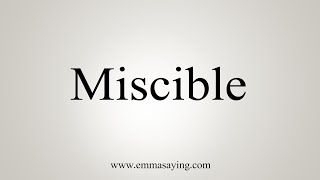 How To Say Miscible [upl. by Jon632]