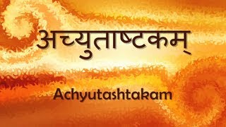 Achyuta Ashtakam Achyutam Keshavam  with Sanskrit lyrics [upl. by Enihpesoj]