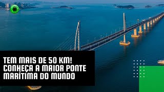 Tem mais de 50 km Conheça a maior ponte marítima do mundo [upl. by Wadsworth]