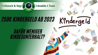 Noch mehr Kindergeld 2023  dafür wohl weniger Kindesunterhalt [upl. by Annairam]