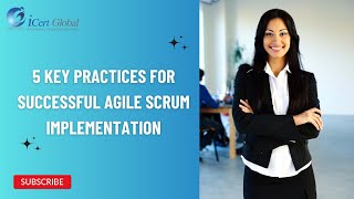 5 Key Practices for Successful Agile Scrum Implementation  iCert Global [upl. by Notslar]