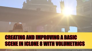 Creating and Improving a Basic Scene in ICLONE 8 with Volumetrics [upl. by Anitsenre]