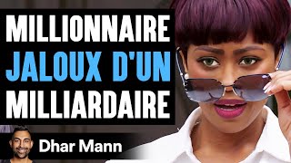 Un Millionnaire JALOUX DUN Milliardaire  Dhar Mann [upl. by Baxie]