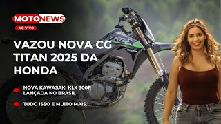 NOVA CG TITAN DA HONDA VAZADA NOVA KLX 300R E MUITO MAIS  MotoPLAY [upl. by Gizela748]