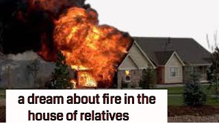 a dream about fire in relatives house in Islam [upl. by Afatsom]