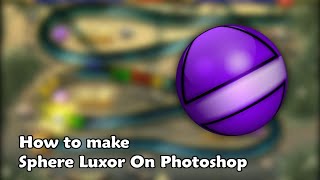 Photoshop Version  How to make sphere for modding luxor 1AR2 [upl. by Sandye]