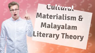 How Does Cultural Materialism Relate to Malayalam Literary Theory [upl. by Nilek]