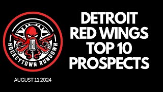 DETROIT RED WINGS TOP 10 PROSPECTS  FEATURING NICK FROM HOCKEYTOWN WEST PODCAST [upl. by Alesandrini14]