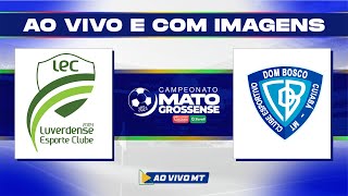 Matogrossense 2024  1ª Divisão Luverdense x Dom Bosco  9ª rodada  AO VIVO [upl. by Terrijo]