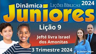 EBD Lição 9 Juniores  Jefté livra Israel dos Amonitas  EBD 3 Trimestre 2024 [upl. by Eenobe]