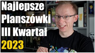 Najlepsze gry planszowe III kwartał 2023 [upl. by Nicky]