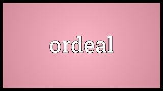 Ordeal Meaning [upl. by Anilahs201]