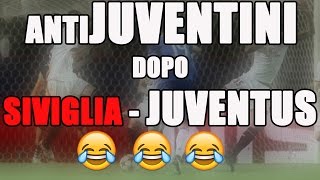 ANTIJUVENTINI dopo Siviglia  JUVENTUS 13 ORA RUBBIAMO ANCHE IN EUROPA😂😂 [upl. by Nattie]