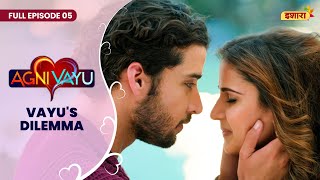 Agni Vayu  Full Episode  05  Vayus Dilemma  Gautam Vig Shivani Tomar  Ishara TV [upl. by Ahsotan26]