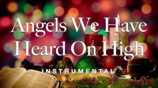 Angels We Have Heard On High  Christmas Instrumental Traditional Karaoke [upl. by Sarkaria]