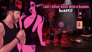 Dubskie  I Aint Never Been With A Baddie [upl. by Rriocard]