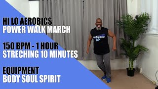 Hi Lo Aerobics Power March  150 BPM  1 Hour Cardio  10 Minute Post Stretch  Challenge Yourself [upl. by Ennovyhs]