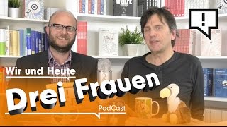 Wir und Heute – Drei Frauen [upl. by Mettah]